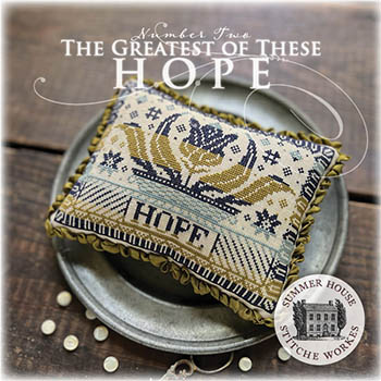 Greatest Of These #2-Hope-Summer House Stitche Workes-